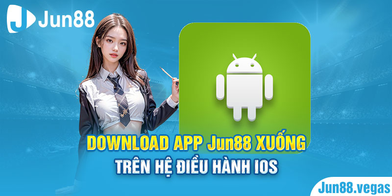 Download app Jun88 xuống trên hệ điều hành IOS